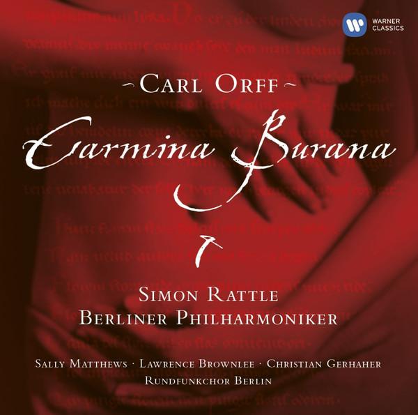 Carl Orff, Berliner Philharmoniker, Rundfunkchor Berlin, Sir Simon Rattle, Christian Gerhaher, Sally Matthews, Lawrence Brownlee - Carmina Burana