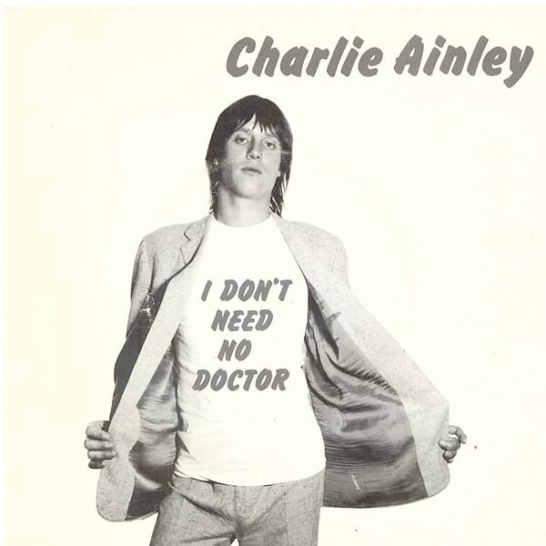 Charlie Ainley - I Don't Need No Doctor