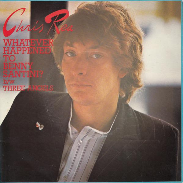 Chris Rea - Whatever Happened To Benny Santini?