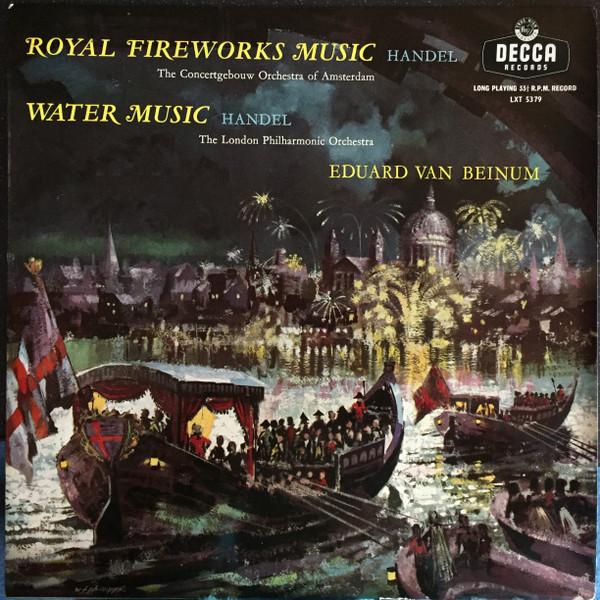 Georg Friedrich Händel, Concertgebouworkest, The London Philharmonic Orchestra, Eduard van Beinum - The Water Music - Suite / The Royal Fireworks Music - Suite