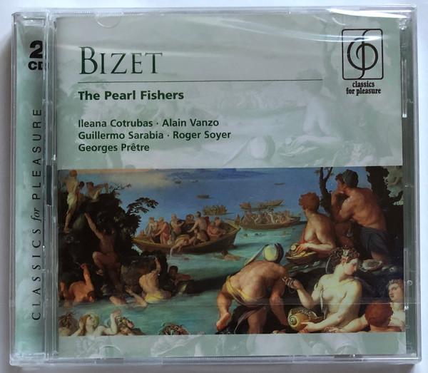 Georges Bizet, Guillermo Sarabia, Roger Soyer, Georges Prêtre, Ileana Cotrubas, Alain Vanzo - The Pearl Fishers
