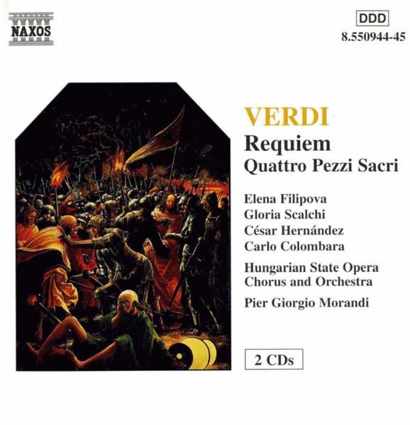 Giuseppe Verdi, Hungarian State Opera Orchestra, Hungarian State Opera Choir, Carlo Colombara, Pier Giorgio Morandi, Gloria Scalchi, Elena Filipova, César Hernández (3) - Requiem (Quattro Pezzi Sacri)