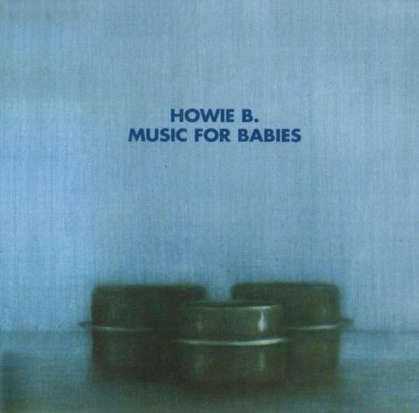 Howie B. - Music For Babies
