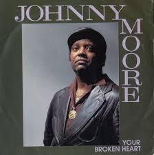 Johnny Moore  - Your Broken Heart