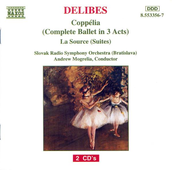 Léo Delibes, Slovak Radio Symphony Orchestra, Andrew Mogrelia - Coppélia (Complete Ballet In 3 Acts) - La Source (Suites)