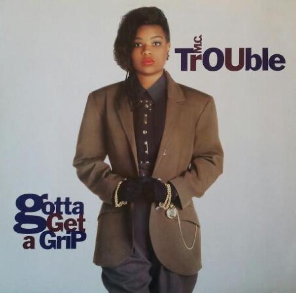 MC Trouble - Gotta Get A Grip