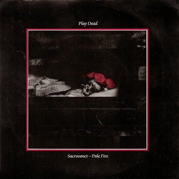 Play Dead  - Sacrosanct / Pale Fire