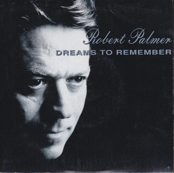 Robert Palmer - Dreams To Remember