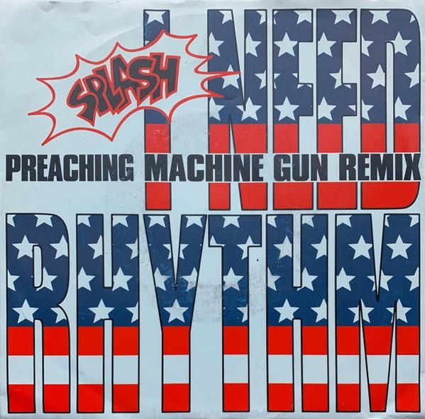 Splash  - I Need Rhythm (Preaching Machine Gun Remix)