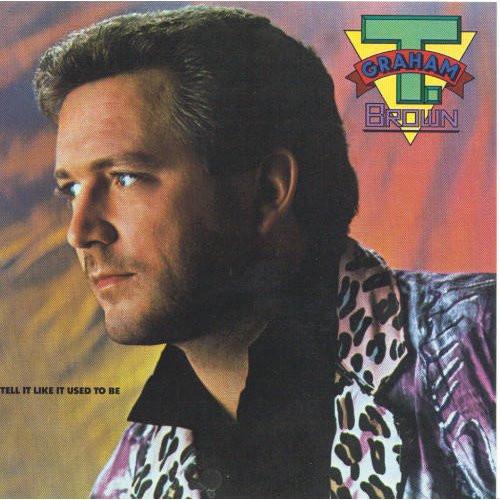 T. Graham Brown - I Tell It Like It Used To Be