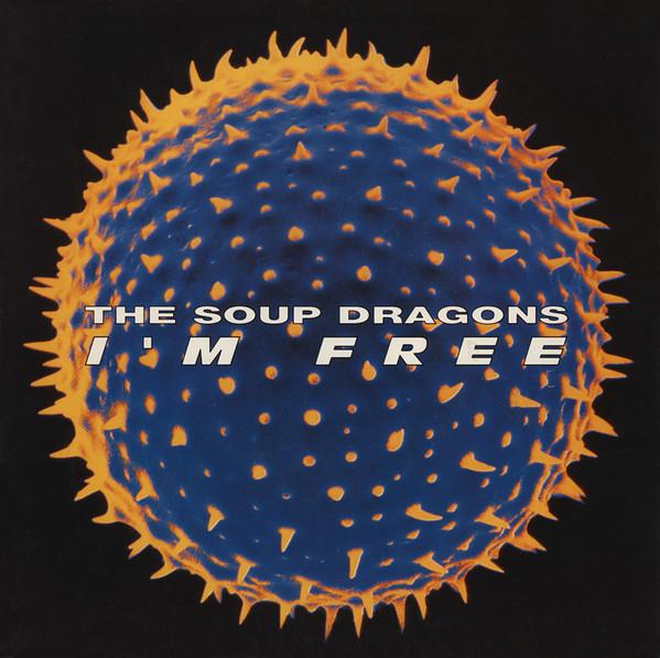 The Soup Dragons - I'm Free