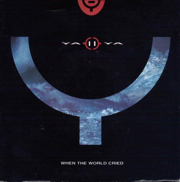 Ya Ya  - When The World Cried